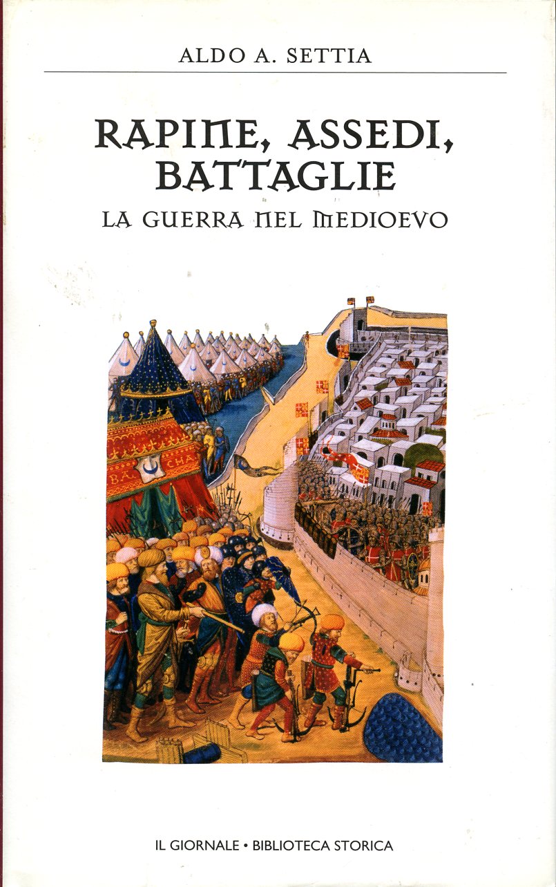 Biblioteca storica - 13 - Rapine, assedi, battaglie - La guerra nel medioevo